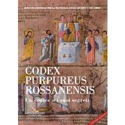 Codex Purpureus Rossanensis. Un Codice E I Suoi Segreti Codex Purpureus Rossanensis. Un Codice E I Suoi Segreti