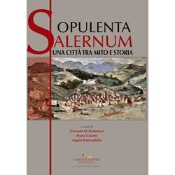 Opulenta Salernum. Una Città Tra Mito E Storia Opulenta Salernum. Una Città Tra Mito E Storia