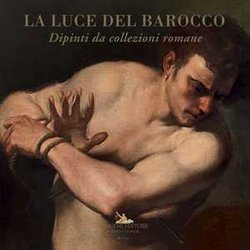 La Luce Del Barocco. Dipinti Da Collezioni Romane. Catalogo Della Mostra (Ariccia, 1 Ottobre 2020-10 Gennaio 2021). Ediz. Illustrata La Luce Del Barocco. Dipinti Da Collezioni Romane. Catalogo Della Mostra (Ariccia, 1 Ottobre 2020-10 Gennaio 2021). Ediz. Illustrata