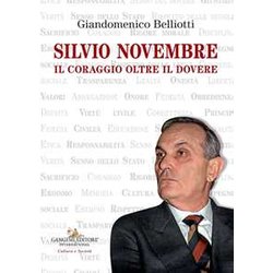Silvio Novembre. Il Coraggio Oltre Il Dovere Silvio Novembre. Il Coraggio Oltre Il Dovere