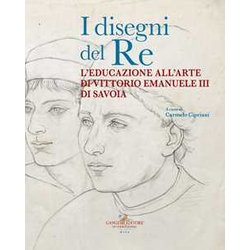 I Disegni Del Re. L'educazione All'arte Di Vittorio Emanuele Iii Di Savoia I Disegni Del Re. L'educazione All'arte Di Vittorio Emanuele Iii Di Savoia