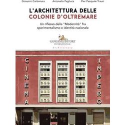 L'architettura Delle Colonie D'oltremare. Un Riflesso Della «Modernità » Fra Sperimentalismo E Identità Nazionale L'architettura Delle Colonie D'oltremare. Un Riflesso Della «Modernità » Fra Sperimentalismo E Identità Nazionale