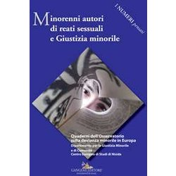 Minorenni Autori Di Reati Sessuali E Giustizia Minorile. Quaderni Dell'osservatorio Sulla Devianza Minorile In Europa