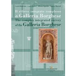 Il Rilievo Integrato Complesso Di Galleria Borghese-The Complex Integrated Survey Of The Galleria Borghese. Testo Inglese A Fronte Il Rilievo Integrato Complesso Di Galleria Borghese-The Complex Integrated Survey Of The Galleria Borghese. Testo Inglese A Fronte