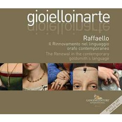 Gioielloinarte. Raffaello. Il Rinnovamento Nel Linguaggio Orafo Contemporaneo-The Renewal In The Contemporary Goldsmith's Language. Ediz. Bilingue Gioielloinarte. Raffaello. Il Rinnovamento Nel Linguaggio Orafo Contemporaneo-The Renewal In The Contemporary Goldsmith's Language. Ediz. Bilingue