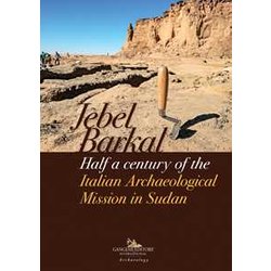 Jebel Barkal. Half A Century Of The Italian Archaeological Mission In Sudan Jebel Barkal. Half A Century Of The Italian Archaeological Mission In Sudan