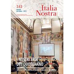 Italia Nostra (2022). Vol. 512: I Nostri Eroi Del Quotidiano. Mag-Dic 2022