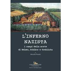 L'inferno Nazista. I Campi Della Morte Di Belzec, Sobibor E Tteblinka L'inferno Nazista. I Campi Della Morte Di Belzec, Sobibor E Tteblinka