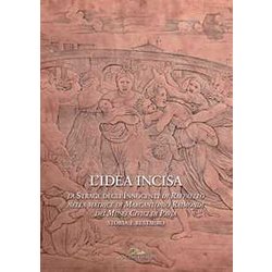 L'idea Incisa. La «Strage Degli Innocenti» Di Raffaello Nella Matrice Di Marcantonio Raimondi Dei Musei Civici Di Pavia. Storia E Restauro