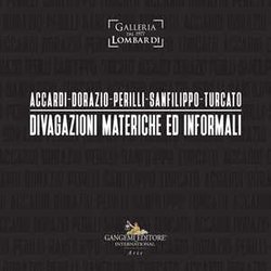Accardi-Dorazio-Perilli-Sanfilippo-Turcato. Divagazioni Materiche Ed Informali. Ediz. Illustrata Accardi-Dorazio-Perilli-Sanfilippo-Turcato. Divagazioni Materiche Ed Informali. Ediz. Illustrata