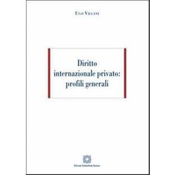 Diritto Internazionale Privato: Profili Generali Diritto Internazionale Privato: Profili Generali