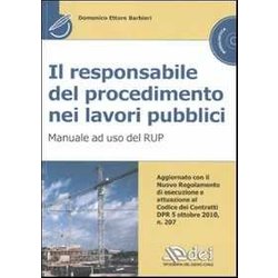Il Responsabile Del Procedimento Nei Lavori Pubblici. Manuale Ad Uso Del Rup. Con CD-ROM Il Responsabile Del Procedimento Nei Lavori Pubblici. Manuale Ad Uso Del Rup. Con CD-ROM