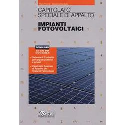 Capitolato Speciale D'appalto. Impianti Fotovoltaici. Con Aggiornamento Online Capitolato Speciale D'appalto. Impianti Fotovoltaici. Con Aggiornamento Online