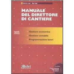 Manuale Del Direttore Di Cantiere. Con CD-ROM Manuale Del Direttore Di Cantiere. Con CD-ROM