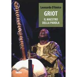 Griot. Il Maestro Della Parola Griot. Il Maestro Della Parola