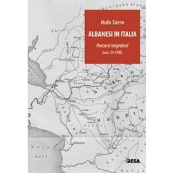 Albanesi In Italia. Percorsi Migratori (Secc.Xv-Xviii) Albanesi In Italia. Percorsi Migratori (Secc.Xv-Xviii)