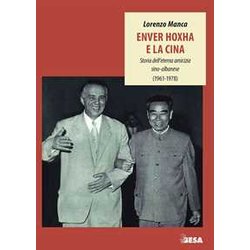 Enver Hoxha E La Cina. Storia Dell'eterna Amicizia Sino-Albanese (1961-1978) Enver Hoxha E La Cina. Storia Dell'eterna Amicizia Sino-Albanese (1961-1978)