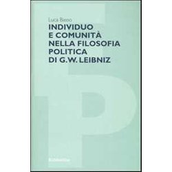 Individuo E Comunità Nella Filosofia Politica Di G. W. Leibniz Individuo E Comunità Nella Filosofia Politica Di G. W. Leibniz