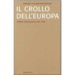 Il Crollo Dell'europa. Storia Psicologica Del '900 Il Crollo Dell'europa. Storia Psicologica Del '900