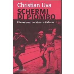 Schermi Di Piombo. Il Terrorismo Nel Cinema Italiano. Ediz. Illustrata Schermi Di Piombo. Il Terrorismo Nel Cinema Italiano. Ediz. Illustrata