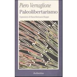 Paleolibertarismo. Il Pensiero Di Hans-Hermann Hoppe Paleolibertarismo. Il Pensiero Di Hans-Hermann Hoppe