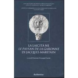 La Laicità Ne «Le Paysan De La Garonne» Di Jacques Maritain La Laicità Ne «Le Paysan De La Garonne» Di Jacques Maritain
