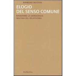 Elogio Del Senso Comune. Rinnovare La Democrazia Nell'era Del Relativismo Elogio Del Senso Comune. Rinnovare La Democrazia Nell'era Del Relativismo