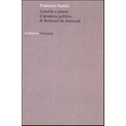 Autorità E Potere. Il Pensiero Politico Di Bertrand De Jouvenel Autorità E Potere. Il Pensiero Politico Di Bertrand De Jouvenel