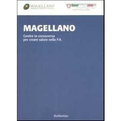 Magellano. Gestire La Conoscenza Per Creare Valore Nella P.A. Magellano. Gestire La Conoscenza Per Creare Valore Nella P.A.