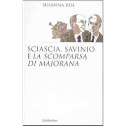 Sciascia, Savinio E «La Scomparsa Di Majorana» Sciascia, Savinio E «La Scomparsa Di Majorana»