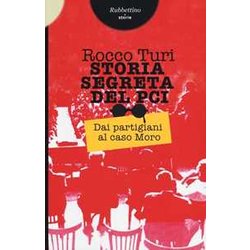 Storia Segreta Del Pci. Dai Partigiani Al Caso Moro Storia Segreta Del Pci. Dai Partigiani Al Caso Moro