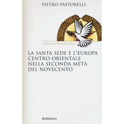 La Santa Sede E L'europa Centro-Orientale Nella Seconda Meta Del Novecento La Santa Sede E L'europa Centro-Orientale Nella Seconda Meta Del Novecento