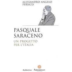 Pasquale Saraceno. Un Progetto Per L'italia
