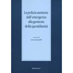 La Polizia Sanitaria: Dall'emergenza Alla Gestione Della Quotidianità La Polizia Sanitaria: Dall'emergenza Alla Gestione Della QuotidianitÃ
