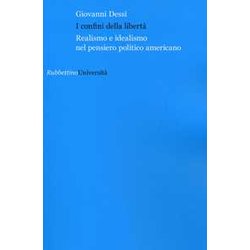 I Confini Della Libertà . Realismo E Idealismo Nel Pensiero Politico Americano I Confini Della Libertà . Realismo E Idealismo Nel Pensiero Politico Americano