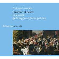 I Migliori Al Potere. La Qualità Nella Rappresentanza Politica I Migliori Al Potere. La Qualità Nella Rappresentanza Politica