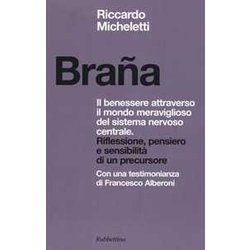 BrañA. Il Benessere Attraverso Il Mondo Meraviglioso Del Sistema Nervoso Centrale. Riflessione, Pensiero E Sensibilità Di Un Precursore BrañA. Il Benessere Attraverso Il Mondo Meraviglioso Del Sistema Nervoso Centrale. Riflessione, Pensiero E Sensibilità Di Un Precursore