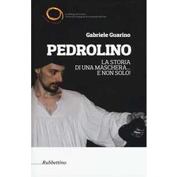 Pedrolino. La Storia Di Una Maschera... E Non Solo! Pedrolino. La Storia Di Una Maschera... E Non Solo!