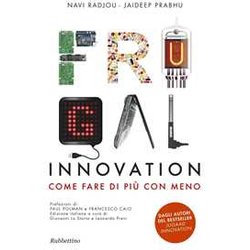 Frugal Innovation. Come Fare Di Più Con Meno: 1 Frugal Innovation. Come Fare Di Più Con Meno: 1