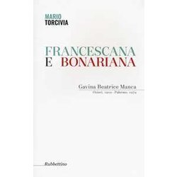 Francescana E Bonariana. Gavina Beatrice Manca (Ozieri, 1910-Palermo, 1979) Francescana E Bonariana. Gavina Beatrice Manca (Ozieri, 1910-Palermo, 1979)