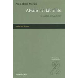 Alvaro Nel Labirinto. Tre Saggi (E Un'appendice) Alvaro Nel Labirinto. Tre Saggi (E Un'appendice)