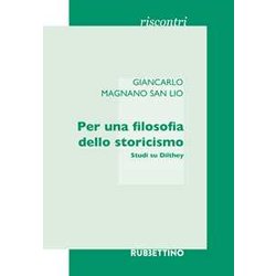 Per Una Filosofia Dello Storicismo. Studi Su Dilthey Per Una Filosofia Dello Storicismo. Studi Su Dilthey