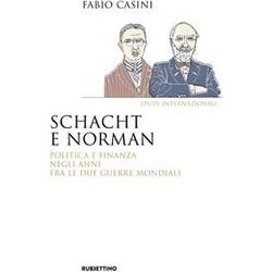 Schacht E Norman. Politica E Finanza Negli Anni Fra Le Due Guerre Mondiali Schacht E Norman. Politica E Finanza Negli Anni Fra Le Due Guerre Mondiali