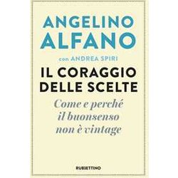 Il Coraggio Delle Scelte. Come E Perché Il Buonsenso Non è Vintage Il Coraggio Delle Scelte. Come E Perché Il Buonsenso Non è Vintage