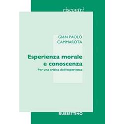 Esperienza Morale E Conoscenza. Per Una Critica Dell'esperienza Esperienza Morale E Conoscenza. Per Una Critica Dell'esperienza