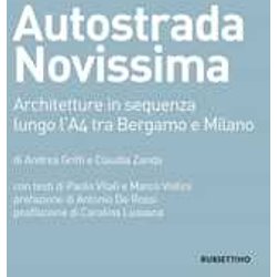 Autostrada Novissima. Architetture In Sequenza Lungo L'a4 Tra Bergamo E Milano Autostrada Novissima. Architetture In Sequenza Lungo L'a4 Tra Bergamo E Milano