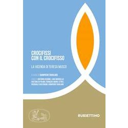 Crocifissi Con Il Crocifisso. La Vicenda Di Teresa Musco Crocifissi Con Il Crocifisso. La Vicenda Di Teresa Musco