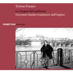 La Lingua Del Padrone. Giovanni Giudici Traduttore Dall'inglese La Lingua Del Padrone. Giovanni Giudici Traduttore Dall'inglese