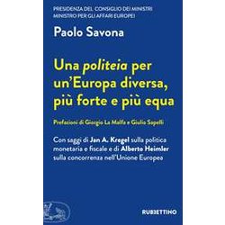 Una Politeia Per Un'europa Diversa, Più Forte E Più Equa Una Politeia Per Un'europa Diversa, Più Forte E Più Equa