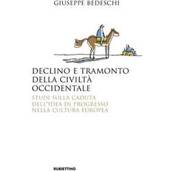 Declino E Tramonto Della Civiltà Occidentale. Studi Sulla Caduta Dell'idea Di Progresso Nella Cultura Europea Declino E Tramonto Della Civiltà Occidentale. Studi Sulla Caduta Dell'idea Di Progresso Nella Cultura Europea